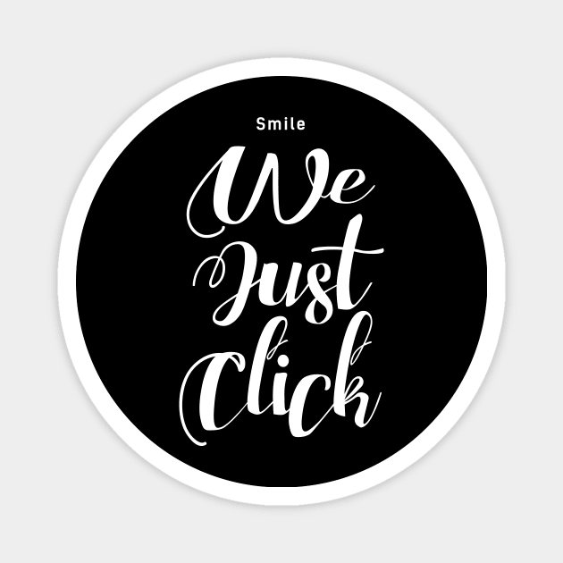 Smile We Just Click Magnet by OrtegaSG